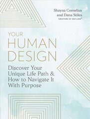 Your Human Design: Discover Your Unique Life Path and How to Navigate It with Purpose cena un informācija | Pašpalīdzības grāmatas | 220.lv