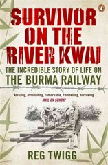 Survivor on the River Kwai: The Incredible Story of Life on the Burma Railway cena un informācija | Vēstures grāmatas | 220.lv