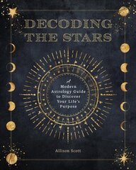 Decoding the Stars: A Modern Astrology Guide to Discover Your Life's Purpose, Volume 11 цена и информация | Самоучители | 220.lv