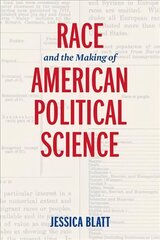 Race and the Making of American Political Science цена и информация | Книги по социальным наукам | 220.lv