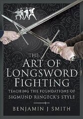 Art of Longsword Fighting: Teaching the Foundations of Sigmund Ringeck's Style cena un informācija | Grāmatas par veselīgu dzīvesveidu un uzturu | 220.lv