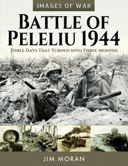 Battle of Peleliu, 1944: Three Days That Turned into Three Months цена и информация | Исторические книги | 220.lv