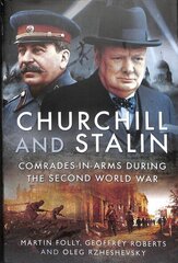 Churchill and Stalin: Comrades-in-Arms during the Second World War цена и информация | Исторические книги | 220.lv