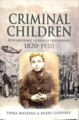 Criminal Children: Researching Juvenile Offenders 1820-1920 cena un informācija | Sociālo zinātņu grāmatas | 220.lv
