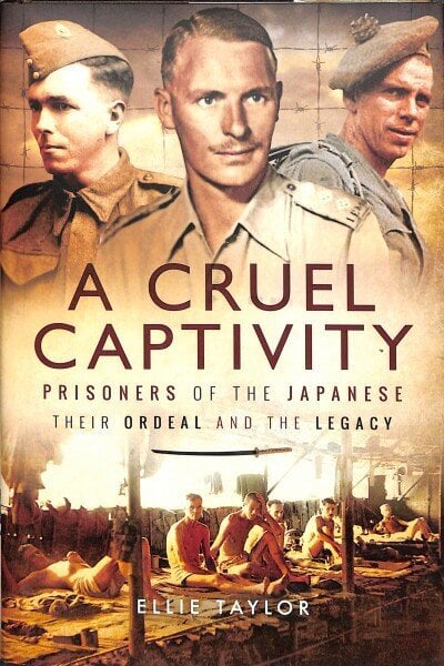 Cruel Captivity: Prisoners of the Japanese-Their Ordeal and The Legacy cena un informācija | Vēstures grāmatas | 220.lv