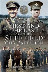 First and the Last of the Sheffield City Battalion цена и информация | Исторические книги | 220.lv
