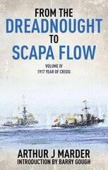 From the Dreadnought to Scapa Flow: Vol IV: 1917 Year of Crisis, Volume 4 cena un informācija | Vēstures grāmatas | 220.lv