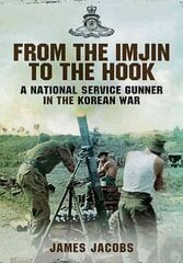 From the Imjin to the Hook: A National Service Gunner in the Korean War cena un informācija | Vēstures grāmatas | 220.lv