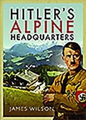 Hitler's Alpine Headquarters cena un informācija | Vēstures grāmatas | 220.lv