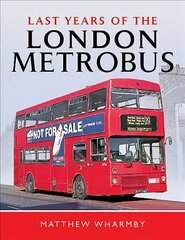 Last Years of the London Metrobus cena un informācija | Ceļojumu apraksti, ceļveži | 220.lv