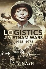 Logistics in the Vietnam Wars, 1945 1975 цена и информация | Исторические книги | 220.lv