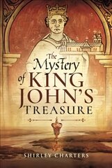 Mystery of King John's Treasure цена и информация | Исторические книги | 220.lv