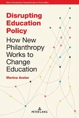 Disrupting Education Policy: How New Philanthropy Works to Change Education New edition cena un informācija | Sociālo zinātņu grāmatas | 220.lv