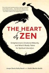Heart of Zen: Enlightenment, Emotional Maturity, and What It Really Takes for Spiritual Liberation cena un informācija | Garīgā literatūra | 220.lv