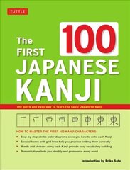 First 100 Japanese Kanji: (JLPT Level N5) The Quick and Easy Way to Learn the Basic Japanese Kanji цена и информация | Пособия по изучению иностранных языков | 220.lv