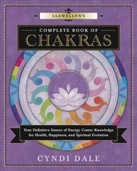 Llewellyn's Complete Book of Chakras: Your Definitive Source of Energy Center Knowledge for Health, Happiness, and Spiritual Evolution cena un informācija | Pašpalīdzības grāmatas | 220.lv