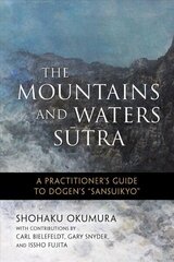 Mountains and Waters Sutra: A Practitioner's Guide to Dogen's Sansuikyo cena un informācija | Garīgā literatūra | 220.lv