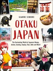 Otaku Japan: The Fascinating World of Japanese Manga, Anime, Gaming, Cosplay, Toys, Idols and More! (Covers over 450 locations with more than 400 photographs and 21 maps) цена и информация | Путеводители, путешествия | 220.lv