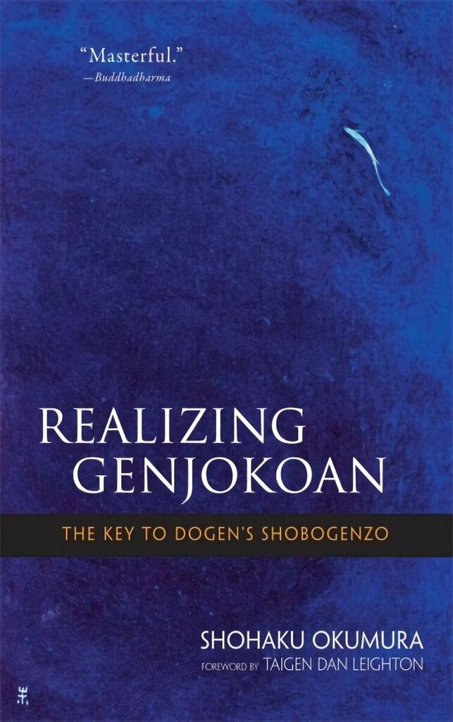 Realising Genjokoan: The Key to Dogen's Shobogenzo Annotated edition цена и информация | Garīgā literatūra | 220.lv