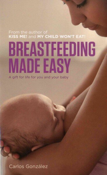 Breastfeeding Made Easy: A Gift for Life for You and Your Baby цена и информация | Pašpalīdzības grāmatas | 220.lv