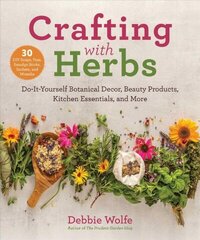 Crafting with Herbs: Do-It-Yourself Botanical Decor, Beauty Products, Kitchen Essentials, and More цена и информация | Книги о питании и здоровом образе жизни | 220.lv