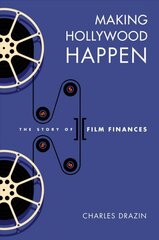 Making Hollywood Happen: The Story of Film Finances цена и информация | Книги об искусстве | 220.lv