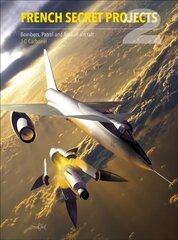 French Secret Projects 2: Bombers, Patrol and Assault Aircraft цена и информация | Книги по социальным наукам | 220.lv