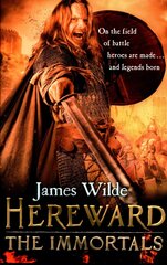 Hereward: The Immortals: (The Hereward Chronicles: book 5): An adrenalin-fuelled, gripping and bloodthirsty historical adventure set in Norman England you won't be able to put down цена и информация | Фантастика, фэнтези | 220.lv