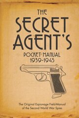 Secret Agent's Pocket Manual: 1939-1945 cena un informācija | Vēstures grāmatas | 220.lv