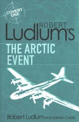 Robert Ludlum's The Arctic Event: A Covert-One novel цена и информация | Фантастика, фэнтези | 220.lv