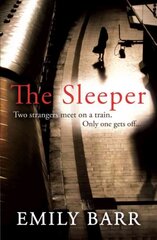 Sleeper: Two strangers meet on a train. Only one gets off. A dark and gripping psychological thriller. цена и информация | Фантастика, фэнтези | 220.lv