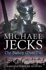 Bishop Must Die (The Last Templar Mysteries 28): A thrilling medieval mystery cena un informācija | Fantāzija, fantastikas grāmatas | 220.lv