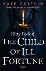 Kitty Peck and the Child of Ill-Fortune Main cena un informācija | Fantāzija, fantastikas grāmatas | 220.lv