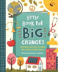 Little Book for Big Changes: Activities and tips to make the world a better place cena un informācija | Grāmatas pusaudžiem un jauniešiem | 220.lv