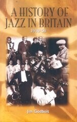 History of Jazz in Britain, 1919-50 4th edition цена и информация | Книги об искусстве | 220.lv