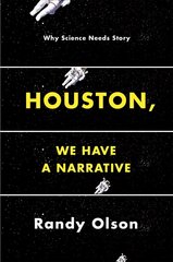 Houston, We Have a Narrative: Why Science Needs Story цена и информация | Развивающие книги | 220.lv