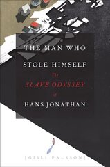 Man Who Stole Himself: The Slave Odyssey of Hans Jonathan цена и информация | Исторические книги | 220.lv