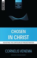 Chosen in Christ: Revisiting the Contours of Predestination Revised ed. cena un informācija | Garīgā literatūra | 220.lv