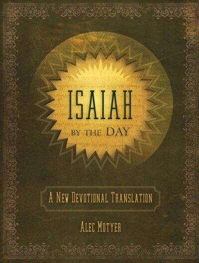 Isaiah by the Day: A New Devotional Translation Revised ed. cena un informācija | Garīgā literatūra | 220.lv