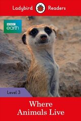 Ladybird Readers Level 3 - BBC Earth - Where Animals Live (ELT Graded Reader) cena un informācija | Grāmatas mazuļiem | 220.lv