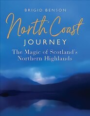 North Coast Journey: The Magic of Scotland's Northern Highlands цена и информация | Путеводители, путешествия | 220.lv