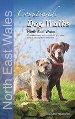 Countryside Dog Walks: North East Wales: 20 Graded Walks with No Stiles for Your Dogs UK ed. цена и информация | Книги о питании и здоровом образе жизни | 220.lv