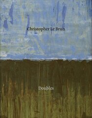 Christopher Le Brun: Doubles: Doubles цена и информация | Книги об искусстве | 220.lv