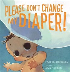 Please Don't Change My Diaper! English Edition cena un informācija | Grāmatas mazuļiem | 220.lv