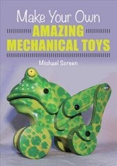 Make Your Own Amazing Mechanical Toys cena un informācija | Enciklopēdijas, uzziņu literatūra | 220.lv