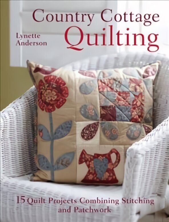 Country Cottage Quilting: 15 Quilt Projects Combining Stitchery and Patchwork цена и информация | Mākslas grāmatas | 220.lv