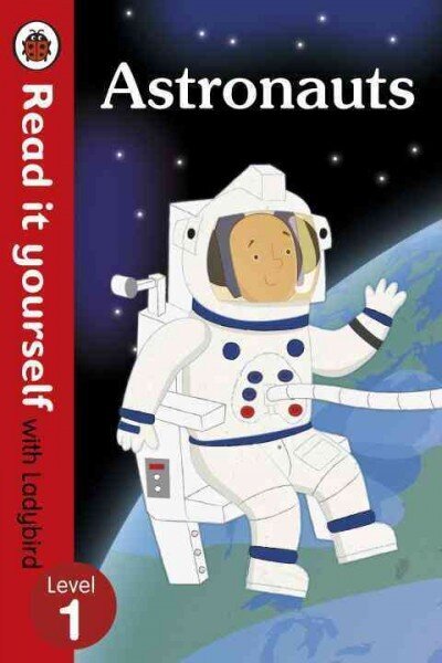 Astronauts - Read it yourself with Ladybird: Level 1 (non-fiction): Level 1 (Non-Fiction), Level 1 cena un informācija | Grāmatas mazuļiem | 220.lv