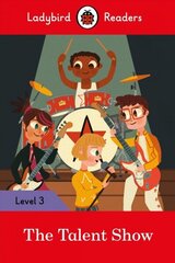 Ladybird Readers Level 3 - The Talent Show (ELT Graded Reader) cena un informācija | Grāmatas mazuļiem | 220.lv