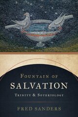 Fountain of Salvation: Trinity and Soteriology cena un informācija | Garīgā literatūra | 220.lv