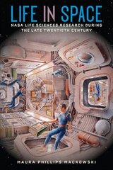 Life in Space: NASA Life Sciences Research during the Late Twentieth Century cena un informācija | Sociālo zinātņu grāmatas | 220.lv